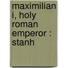 Maximilian I, Holy Roman Emperor : Stanh door R.W. 1879-1951 Seton-Watson