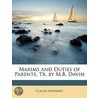 Maxims And Duties Of Parents, Tr. By M.B by Claude Arvisenet