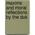 Maxims And Moral Reflections. By The Duk