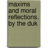 Maxims And Moral Reflections. By The Duk door Fran�Ois La Rochefoucauld