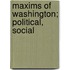 Maxims Of Washington; Political, Social