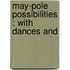 May-Pole Possibilities : With Dances And