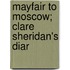 Mayfair To Moscow; Clare Sheridan's Diar