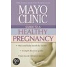 Mayo Clinic Guide to a Healthy Pregnancy door The Mayo Clinic