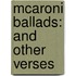 Mcaroni Ballads: And Other Verses