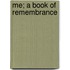 Me; A Book Of Remembrance