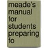 Meade's Manual For Students Preparing Fo