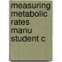 Measuring Metabolic Rates Manu Student C