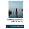 Measuring The Work Of The Public Schools door Charles Hubbard Judd