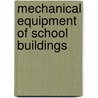 Mechanical Equipment Of School Buildings door Harold Lynn Alt