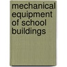 Mechanical Equipment Of School Buildings door Harold L.B. 1885 Alt