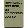 Mechanics And Heat, An Elementary Course door John Duncan