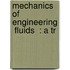 Mechanics Of Engineering  Fluids  : A Tr