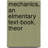 Mechanics, An Elmentary Text-Book, Theor door Sir Richard Glazebrook
