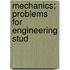 Mechanics; Problems For Engineering Stud