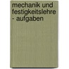 Mechanik und Festigkeitslehre - Aufgaben by Karlheinz Kabus