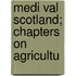 Medi Val Scotland; Chapters On Agricultu