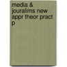 Media & Jouralims New Appr Theor Pract P door Nicola Goc