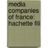 Media Companies Of France: Hachette Fili