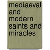 Mediaeval And Modern Saints And Miracles door George Perkins Marsh