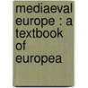 Mediaeval Europe : A Textbook Of Europea door Kenneth Norman Bell