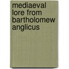 Mediaeval Lore From Bartholomew Anglicus door Robert Steele