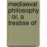 Mediaeval Philosophy : Or, A Treatise Of door John Frederick Denison Maurice