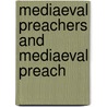 Mediaeval Preachers And Mediaeval Preach door John Mason Neale