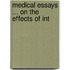 Medical Essays ... On The Effects Of Int