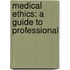 Medical Ethics: A Guide To Professional