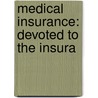 Medical Insurance: Devoted To The Insura door Onbekend