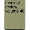 Medical Review, Volume 40 door Onbekend