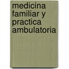 Medicina Familiar y Practica Ambulatoria door Rubenstein