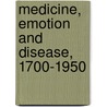 Medicine, Emotion And Disease, 1700-1950 door Onbekend