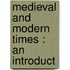 Medieval And Modern Times : An Introduct