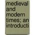 Medieval And Modern Times; An Introducti
