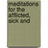Meditations For The Afflicted, Sick And