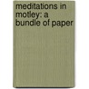 Meditations In Motley: A Bundle Of Paper door Onbekend