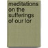 Meditations On The Sufferings Of Our Lor