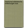 Medizinal-Statistische Mitteilungen Aus by Germany. Gesundheitsamt