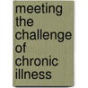 Meeting the Challenge of Chronic Illness door Robert L. Kane