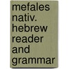 Mefales Nativ. Hebrew Reader And Grammar door Sigmund Mannheimer