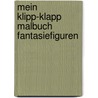 Mein Klipp-Klapp Malbuch Fantasiefiguren door Onbekend