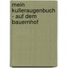 Mein Kulleraugenbuch - Auf dem Bauernhof door Antje Flad