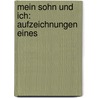 Mein Sohn Und Ich: Aufzeichnungen Eines by Karl Eugen Schmidt
