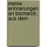 Meine Erinnerungen An Bismarck: Aus Dem by Gustav Von Wilmowski