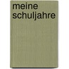 Meine Schuljahre by Eugen Adolf Wilhelm Krauss