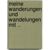 Meine Wanderungen Und Wandelungen Mit .. by Ernst Moritz Arndt
