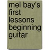 Mel Bay's First Lessons Beginning Guitar by William Bay