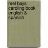 Mel Bays Caroling Book English & Spanish door Onbekend